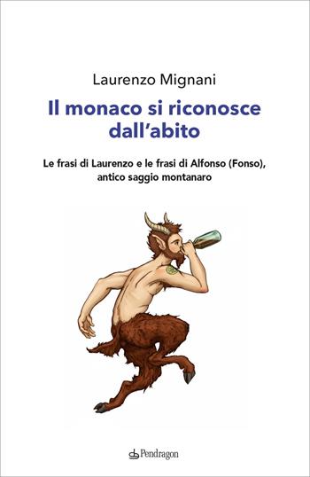 Il monaco si riconosce dall'abito - Laurenzo Mignani - Libro Edizioni Pendragon 2025, Varia | Libraccio.it