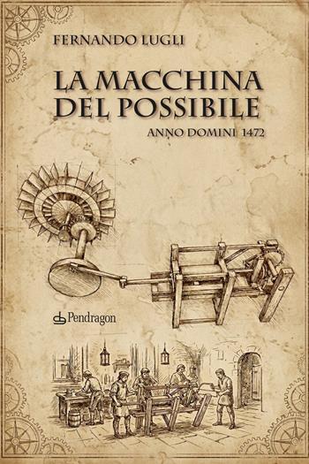La macchina del possibile - Fernando Lugli - Libro Edizioni Pendragon 2026, I vortici | Libraccio.it