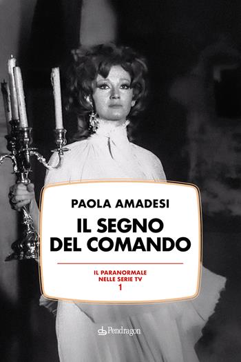 Il segno del comando - Paola Amadesi - Libro Edizioni Pendragon 2026, Il paranormale nelle serie TV | Libraccio.it