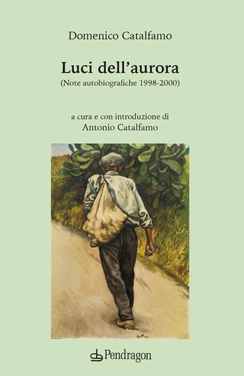 Luci dell'aurora. (Note autobiografiche 1998-2000) - Domenico Catalfamo - Libro Edizioni Pendragon 2026, Melusina | Libraccio.it