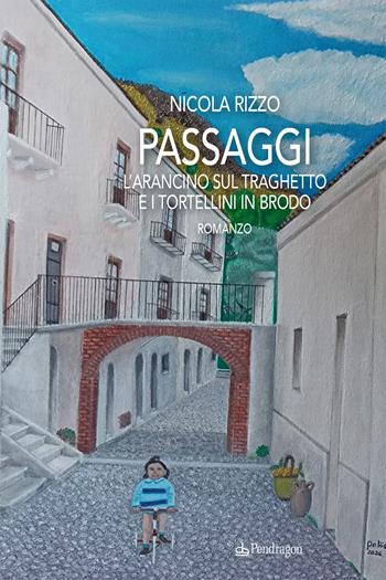 Passaggi. L’arancino sul traghetto e i tortellini in brodo - Nicola Rizzo - Libro Edizioni Pendragon 2026, Linferno | Libraccio.it