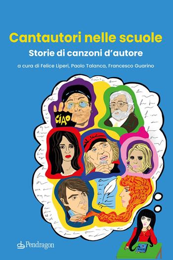 Cantautori nelle scuole. Storie di canzoni d’autore  - Libro Edizioni Pendragon 2026, Varia | Libraccio.it