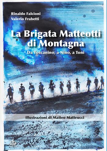 La brigata Matteotti di montagna - Rinaldo Falcioni, Valerio Frabetti - Libro Edizioni Pendragon 2026, Varia | Libraccio.it