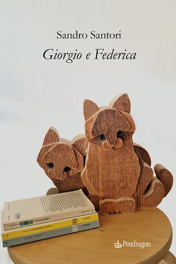Giorgio e Federica - Sandro Santori - Libro Edizioni Pendragon 2026, Linferno | Libraccio.it