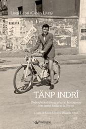 Tänp indrî. Dialoghi autobiografici in bolognese con testo italiano a fronte