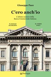 C'ero anch'io. L’ultimo cassiere della Banca Commerciale Italiana