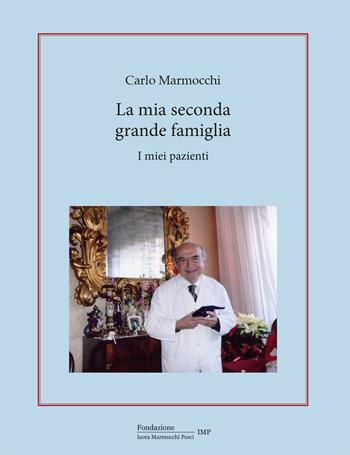 La mia seconda grande famiglia. I miei pazienti. Ediz. a colori - Carlo Marmocchi - Libro Edizioni Pendragon 2026, Varia | Libraccio.it