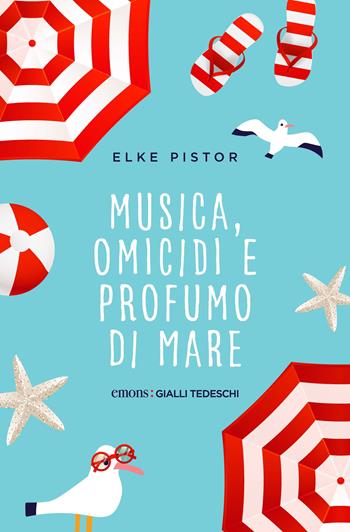Musica, omicidi e profumo di mare - Elke Pistor - Libro Emons Edizioni 2025, Gialli tedeschi | Libraccio.it