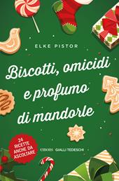 Biscotti, omicidi e profumo di mandorle. Nuova ediz.