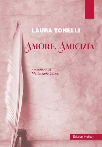 Amore, amicizia - Laura Tonelli - Libro Helicon 2025 | Libraccio.it