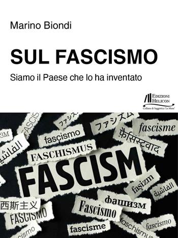 Sul fascismo. Siamo il Paese che lo ha inventato - Marino Biondi - Libro Helicon 2025, Collana di Saggistica Le Muse | Libraccio.it