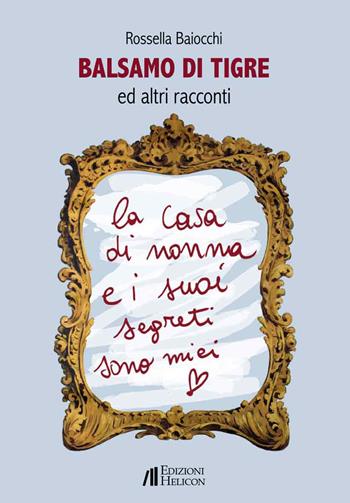 Balsamo di tigre ed altri racconti - Rossella Baiocchi - Libro Helicon 2025 | Libraccio.it