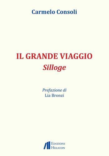 Il grande viaggio - Carmelo Consoli - Libro Helicon 2025 | Libraccio.it