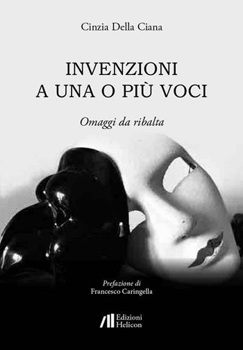 Invenzioni a una o più voci. Omaggi da ribalta - Cinzia Della Ciana - Libro Helicon 2026, Collana di Teatro Le Maschere | Libraccio.it