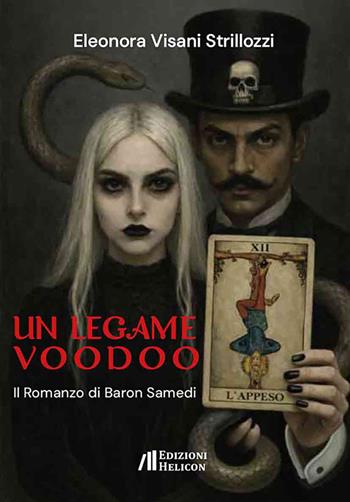 Un legame voodoo. Il romanzo di Baron Samedi - Eleonora Visani Strillozzi - Libro Helicon 2026 | Libraccio.it