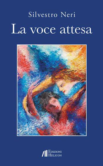 La voce attesa - Silvestro Neri - Libro Helicon 2026 | Libraccio.it