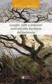 Luoghi, volti e pensieri sottratti alle barbarie del presente