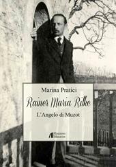 Rainer Maria Rilke. L'angelo di Muzot