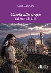 Caccia alla strega. Dal buio alla luce