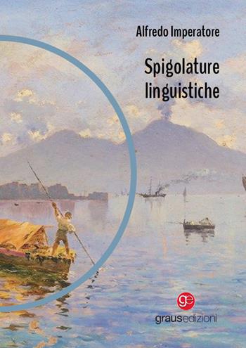 Spigolature linguistiche - Alfredo Imperatore - Libro Graus Edizioni 2025, Gli specchi di Narciso | Libraccio.it