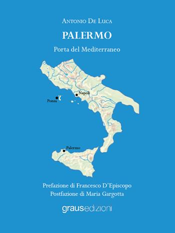 Palermo. Porta del Mediterraneo - Antonio De Luca - Libro Graus Edizioni 2025, Arcipelago azzurro | Libraccio.it
