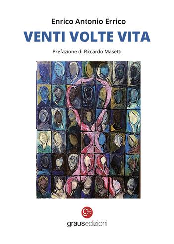 Venti volte vita - Antonio Enrico Errico - Libro Graus Edizioni 2025, Poesia | Libraccio.it