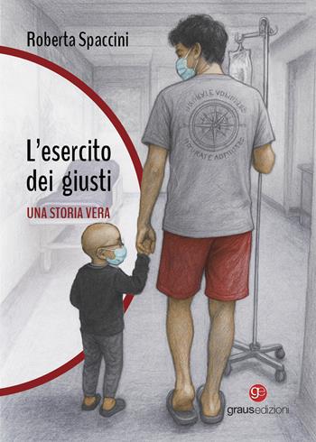 L’esercito dei giusti - Roberta Spaccini - Libro Graus Edizioni 2025, Gli specchi di Narciso | Libraccio.it