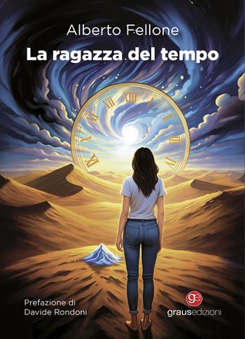 La ragazza del tempo - Alberto Fellone - Libro Graus Edizioni 2025, Fuori collana | Libraccio.it