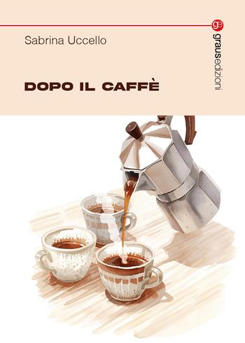 Dopo il caffè - Sabrina Uccello - Libro Graus Edizioni 2026, Tracce | Libraccio.it