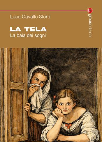 La tela. La baia dei sogni - Luca Cavallo Storti - Libro Graus Edizioni 2026, Tracce | Libraccio.it