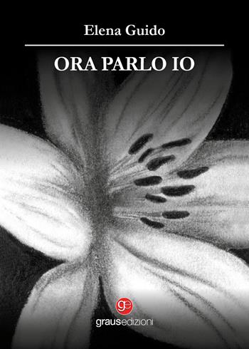 Ora parlo io - Elena Guido - Libro Graus Edizioni 2026, Personaggi | Libraccio.it