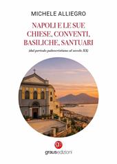 Napoli e le sue chiese, conventi, basiliche, santuari (dal periodo paleocristiano al secolo XX)