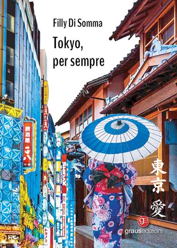 Tokyo, per sempre - Filly Di Somma - Libro Graus Edizioni 2026, Tracce | Libraccio.it