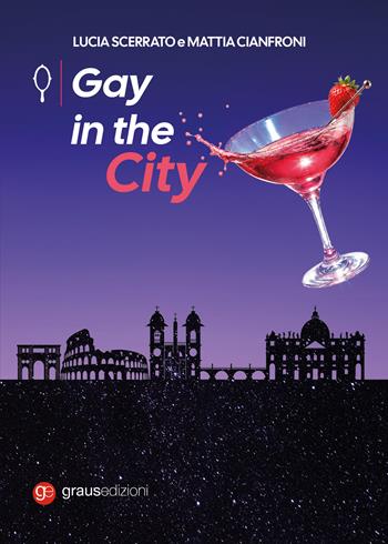 Gay in the City - Mattia Cianfroni, Lucia Scerrato - Libro Graus Edizioni 2026, Gli specchi di Narciso | Libraccio.it