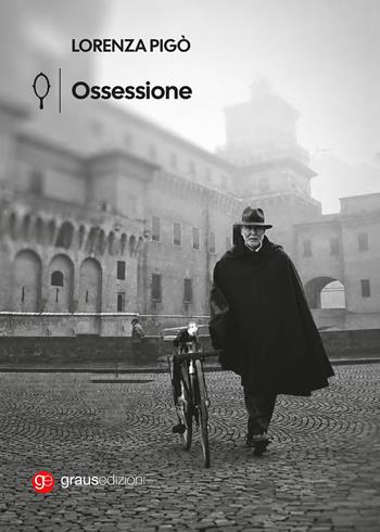 Ossessione - Lorenza Pigò - Libro Graus Edizioni 2026, Gli specchi di Narciso | Libraccio.it