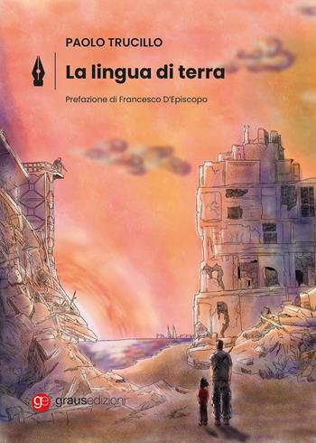 La lingua di Terra - Paolo Trucillo - Libro Graus Edizioni 2026, Gli specchi di Narciso | Libraccio.it