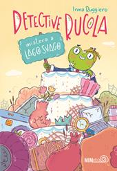 Mistero a Lago Svago. Detective Rucola