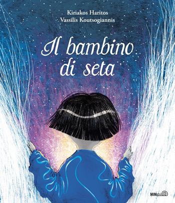 Il bambino di seta - Kiriakos Haritos - Libro Mimebù 2026, Primi passi | Libraccio.it