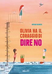 Olivia ha il coraggio di dire no. Ediz. a colori