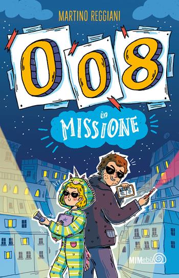 008 in missione - Martino Reggiani - Libro Mimebù 2026, Scacciapensieri | Libraccio.it