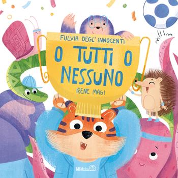O tutti o nessuno. Ediz. a colori - Fulvia Degl'Innocenti - Libro Mimebù 2026, Primi passi | Libraccio.it