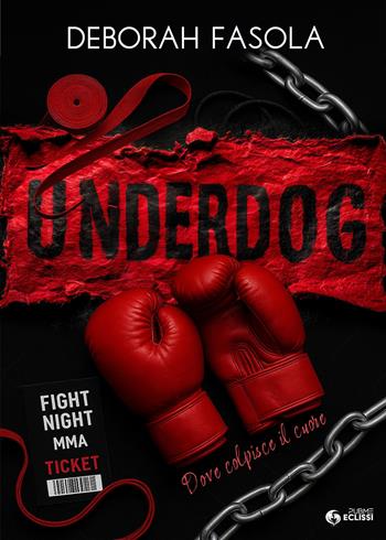 Underdog. Dove colpisce il cuore - Deborah Fasola - Libro PubMe 2025, Eclissi | Libraccio.it
