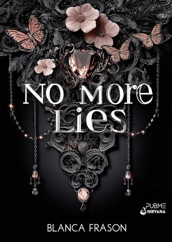 No more lies. Ediz. italiana - Blanca Frason - Libro PubMe 2025, Nirvana | Libraccio.it