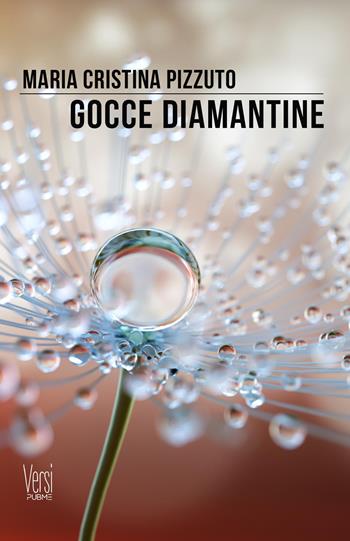 Gocce diamantine - Maria Cristina Pizzuto - Libro PubMe 2025, Versi | Libraccio.it