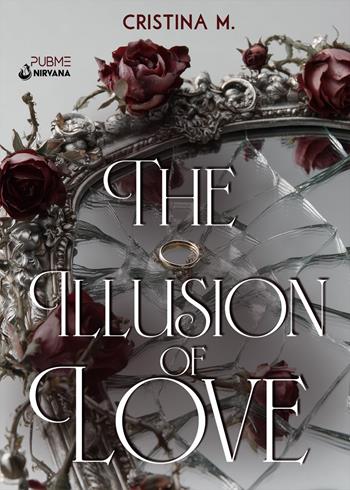 The illusion of love - M. Cristina - Libro PubMe 2025, Nirvana | Libraccio.it