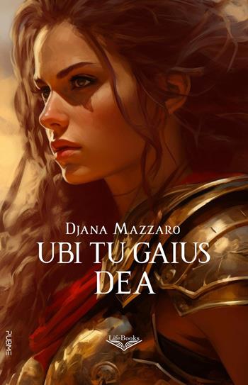 Dea. Ubi tu Gaius - Djana Mazzaro - Libro PubMe 2025, Lifebooks | Libraccio.it