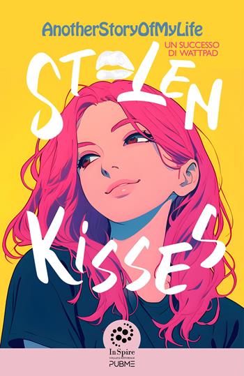 Stolen kisses - AnotherStoryOfMyLife - Libro PubMe 2025, InSpire | Libraccio.it