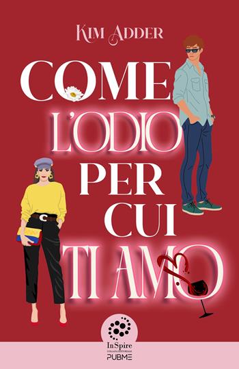 Come l'odio per cui ti amo - Kim Adder - Libro PubMe 2025, InSpire | Libraccio.it