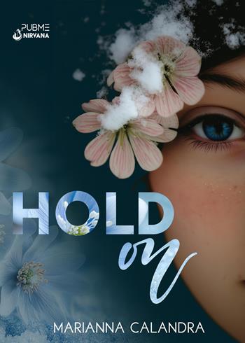 Hold on - Marianna Calandra - Libro PubMe 2025, Nirvana | Libraccio.it