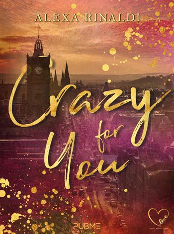 Crazy for you - Alexa Rinaldi - Libro PubMe 2025, Darklove-Brightlove | Libraccio.it